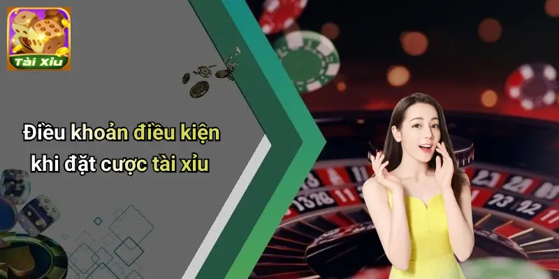 Điều Khoản Điều Kiện 3 Điều khoản điều kiện khi đặt cược tài xỉu